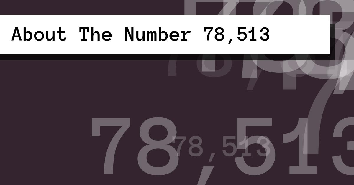 About The Number 78,513