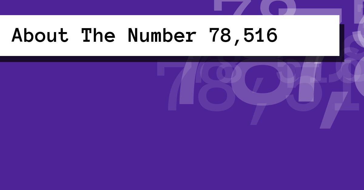 About The Number 78,516