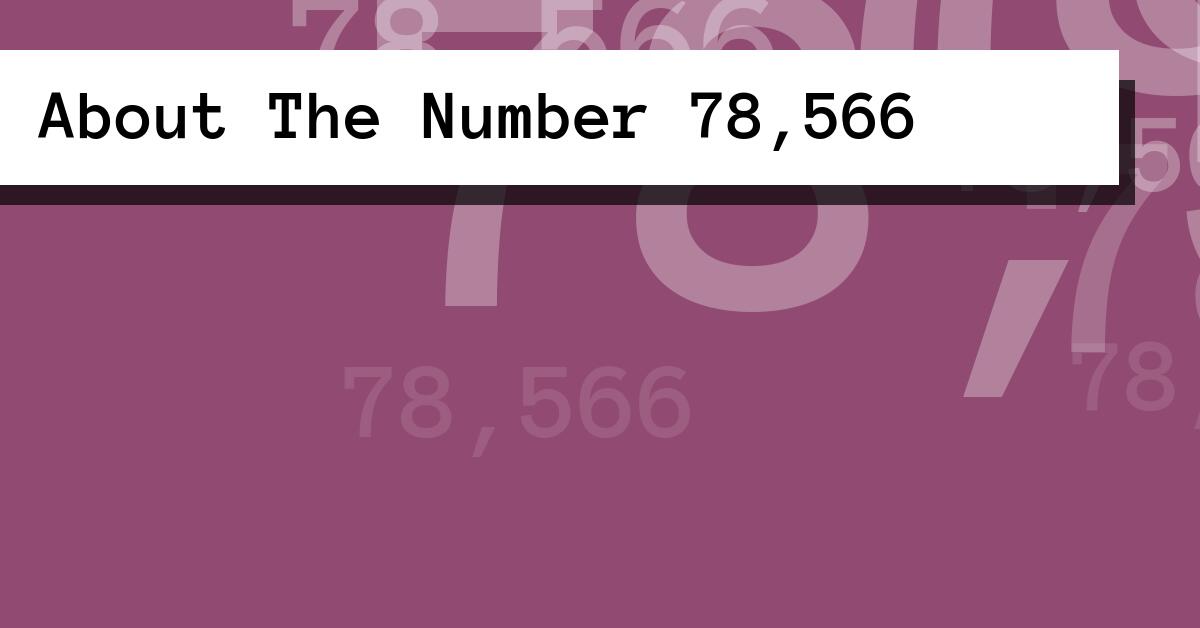 About The Number 78,566