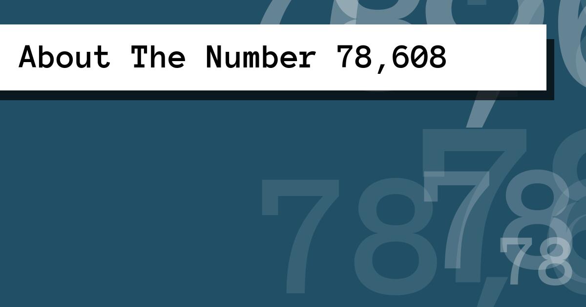 About The Number 78,608