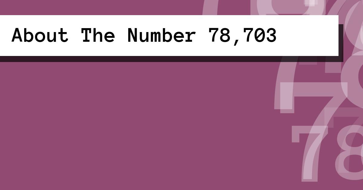 About The Number 78,703