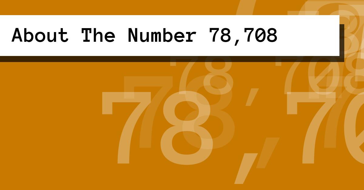 About The Number 78,708
