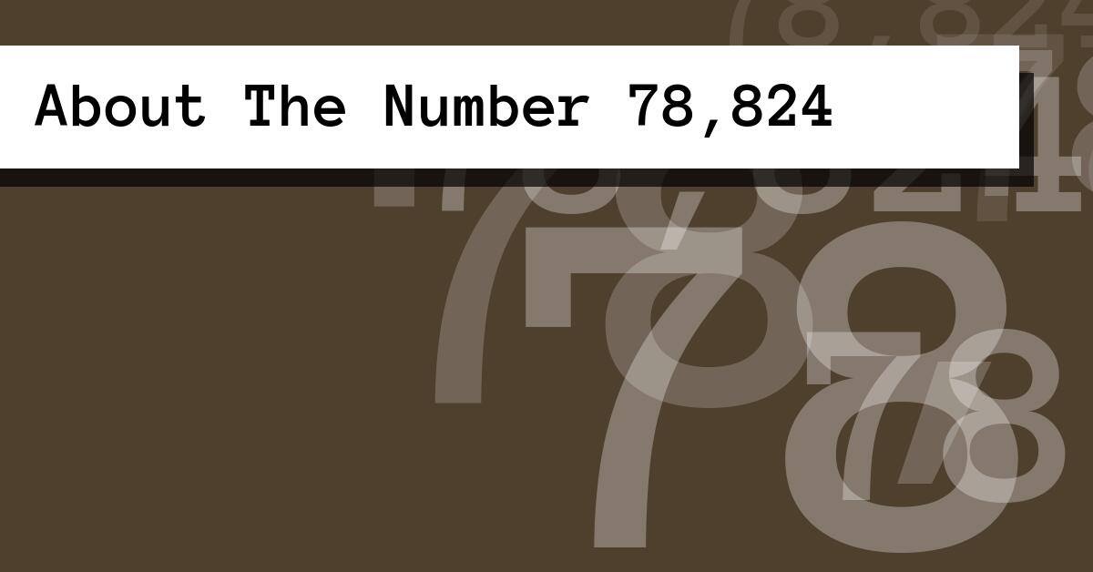 About The Number 78,824