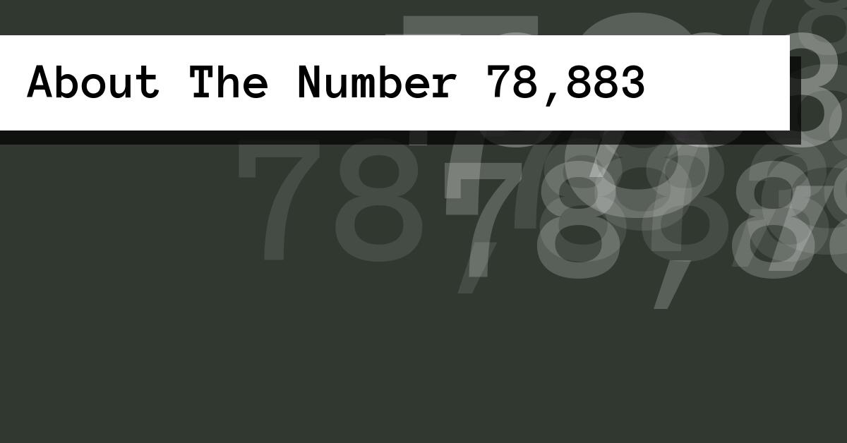 About The Number 78,883