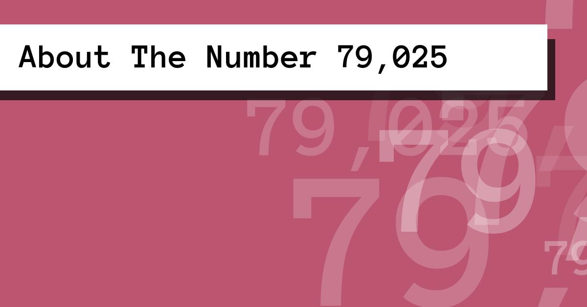 About The Number 79,025