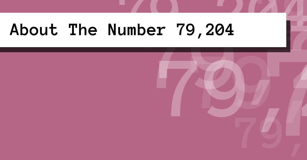 About The Number 79,204
