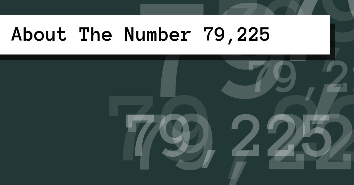 About The Number 79,225