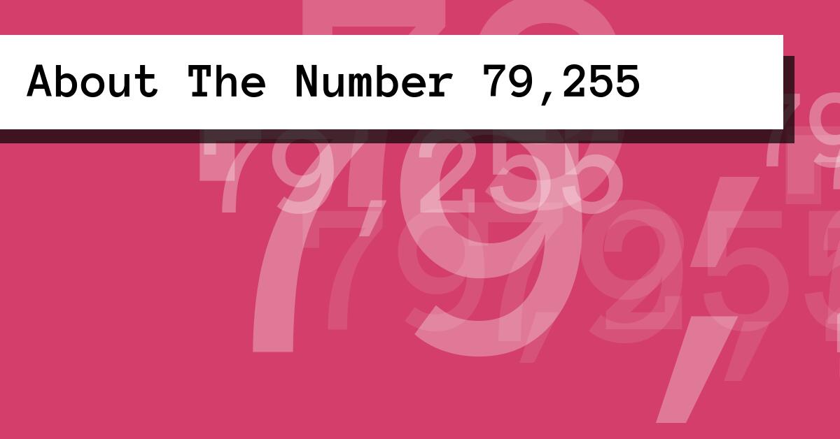 About The Number 79,255