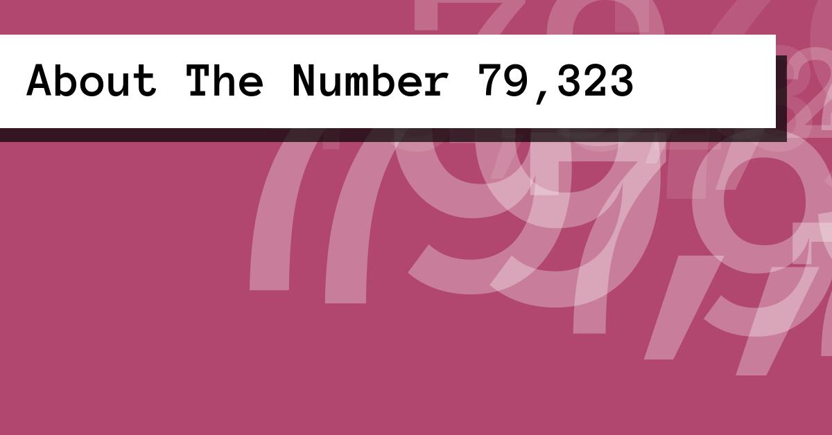 About The Number 79,323