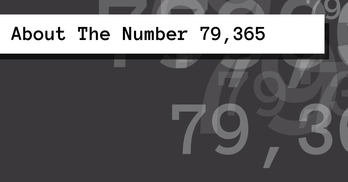 About The Number 79,365