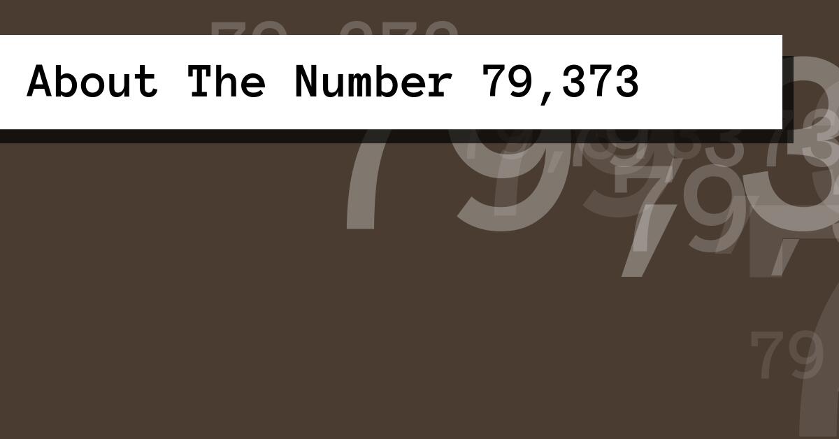 About The Number 79,373