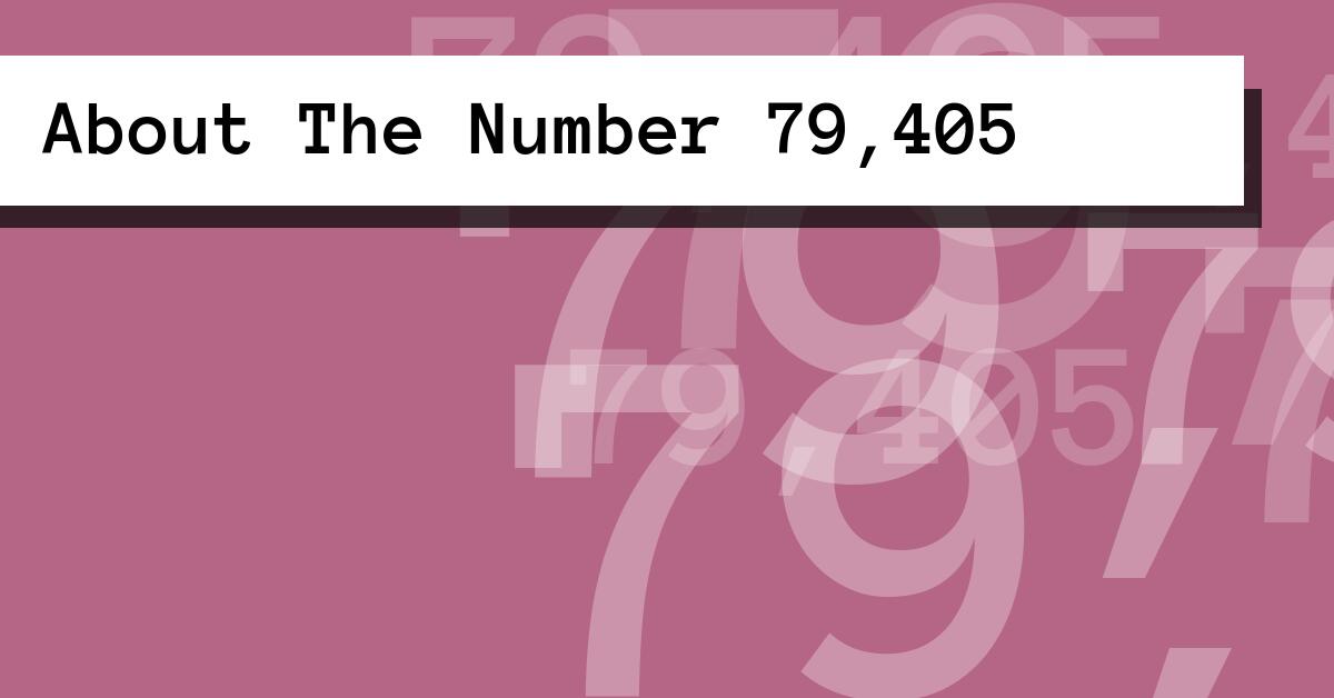 About The Number 79,405