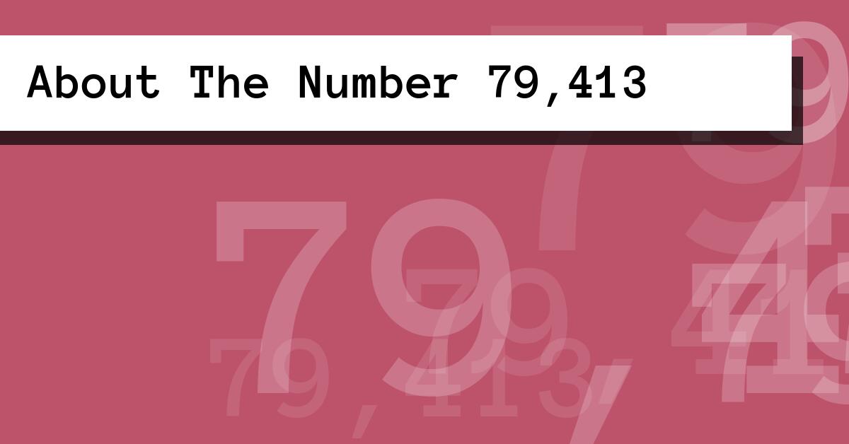 About The Number 79,413