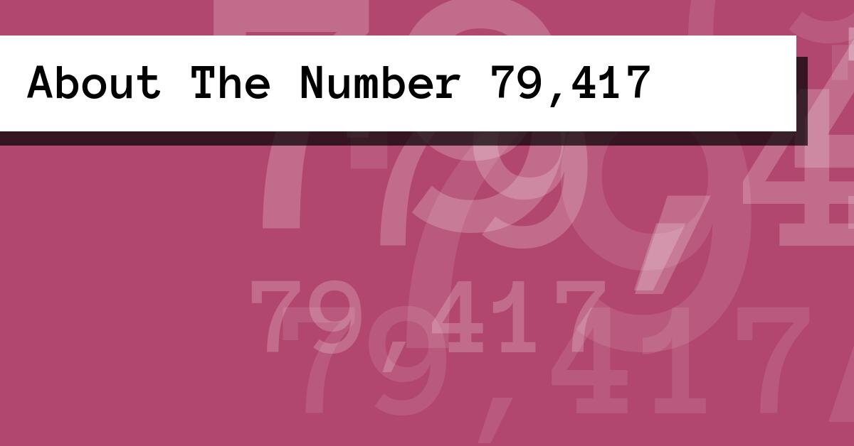 About The Number 79,417