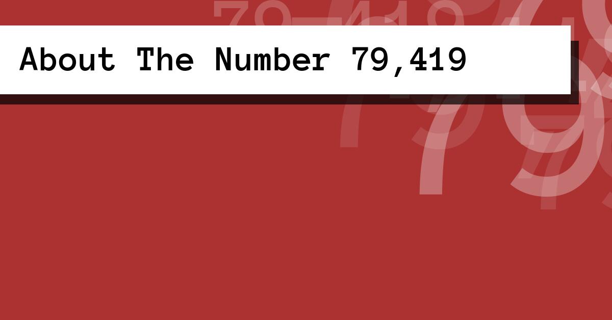 About The Number 79,419