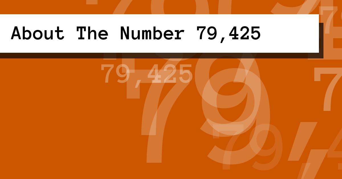 About The Number 79,425