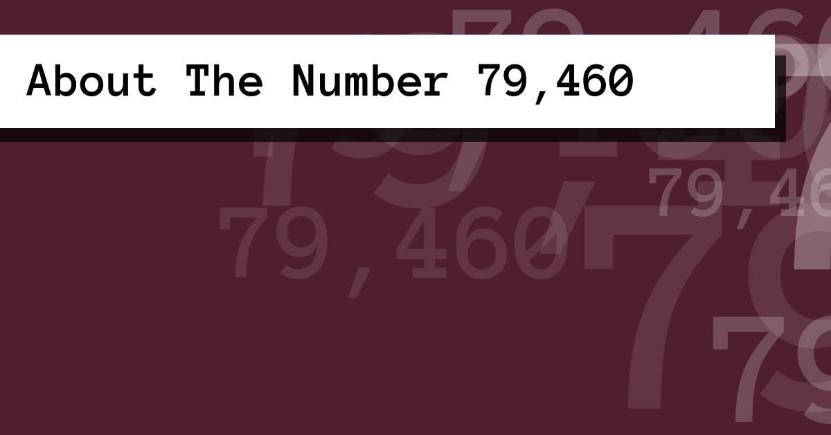 About The Number 79,460