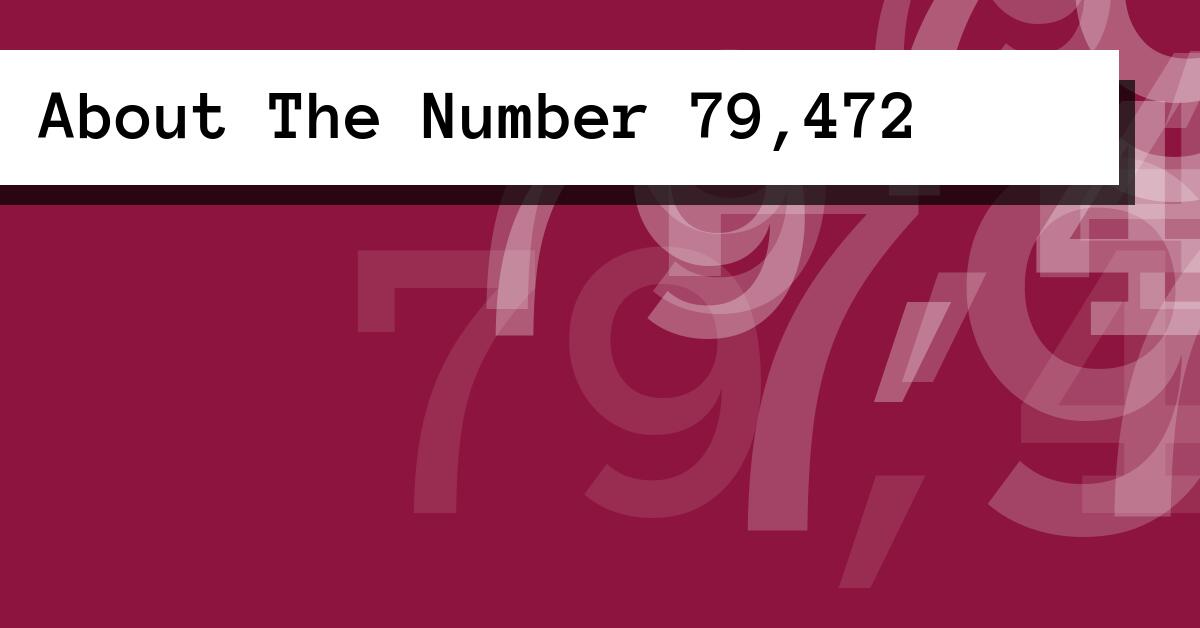 About The Number 79,472