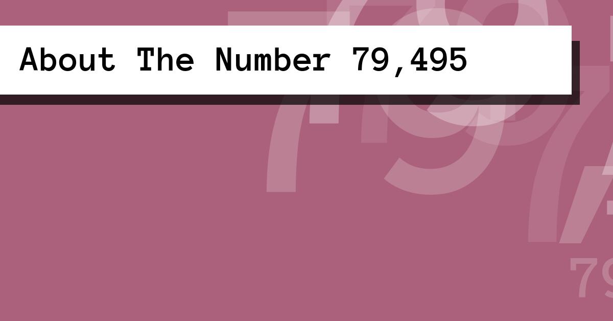 About The Number 79,495