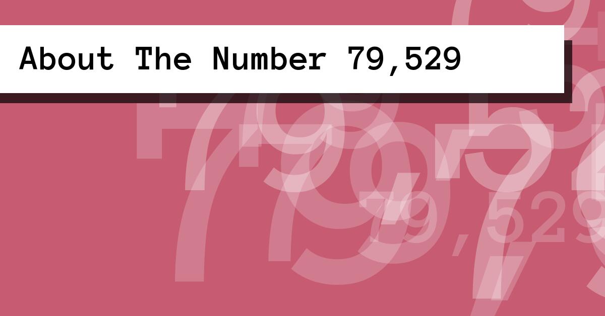 About The Number 79,529