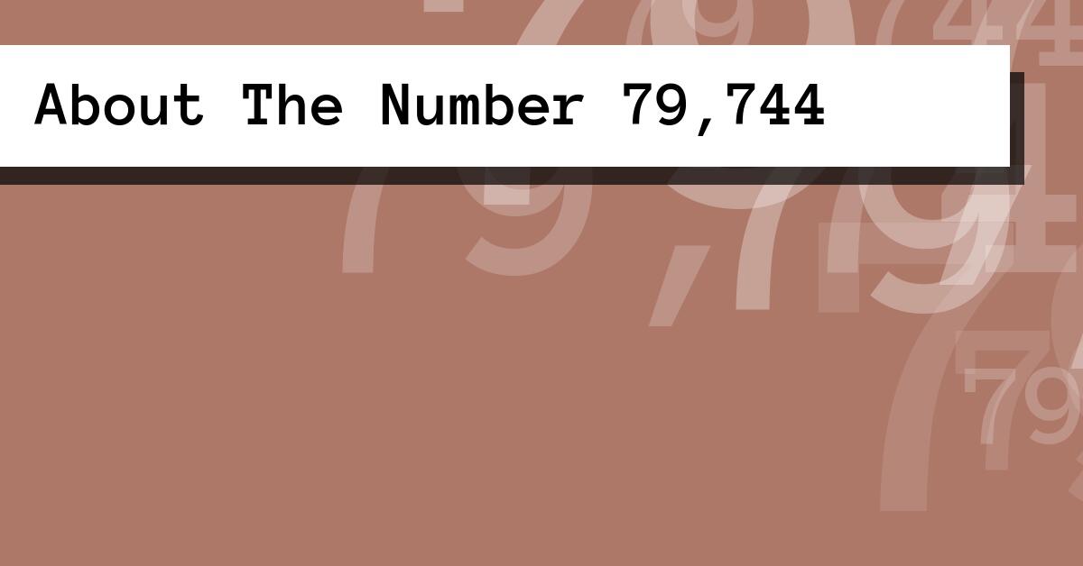 About The Number 79,744
