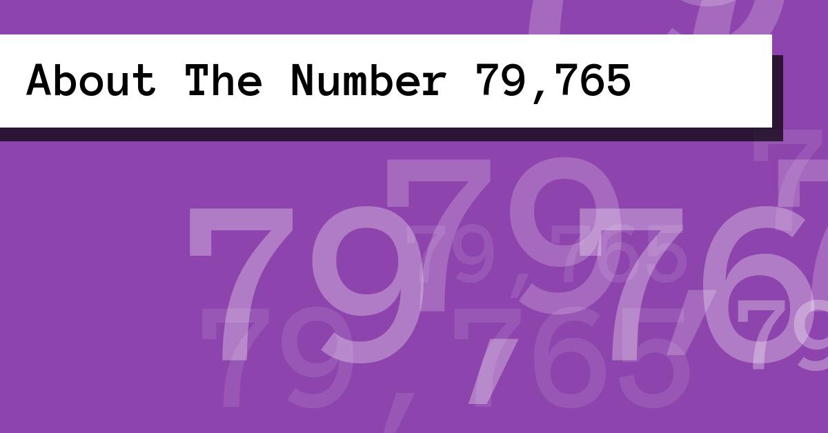 About The Number 79,765