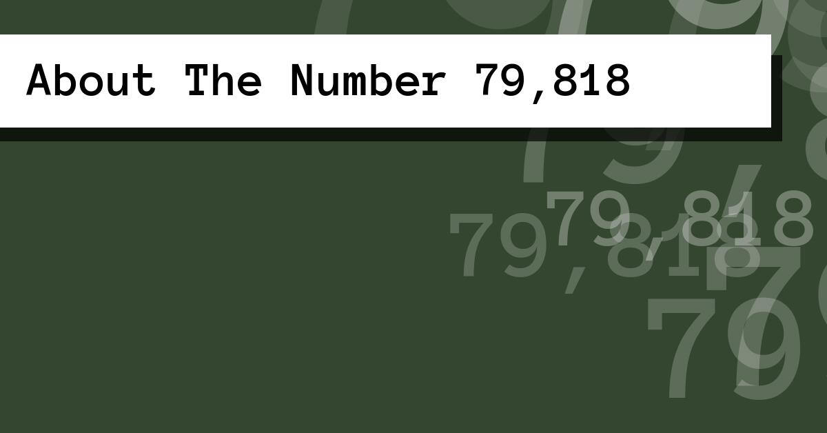 About The Number 79,818