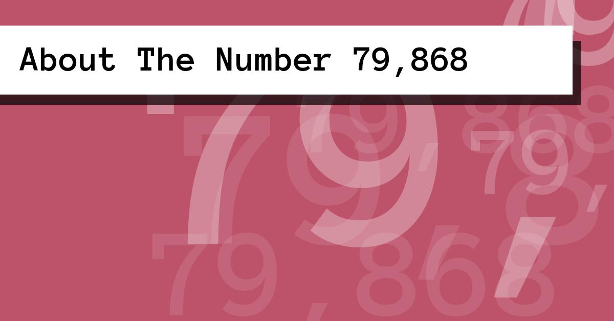 About The Number 79,868