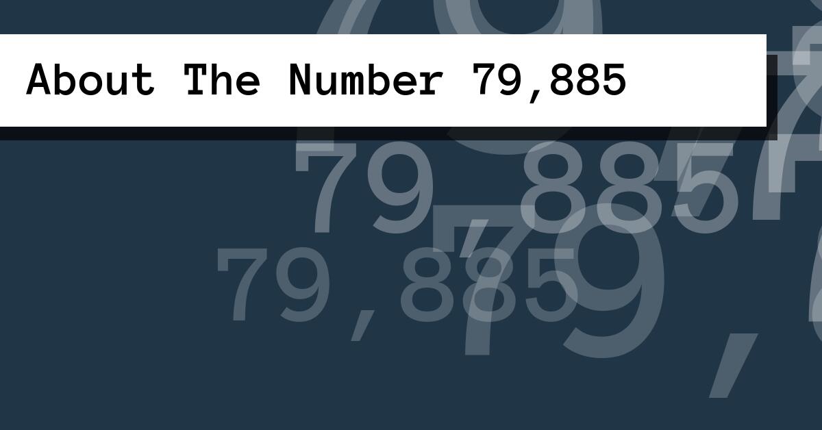 About The Number 79,885