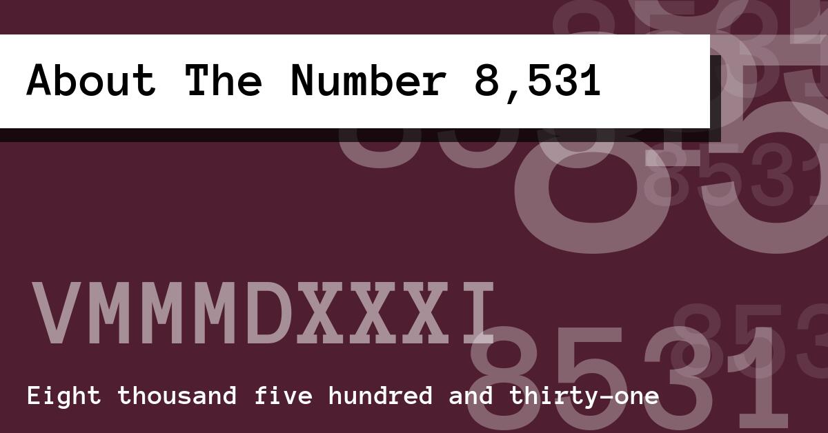 About The Number 8,531