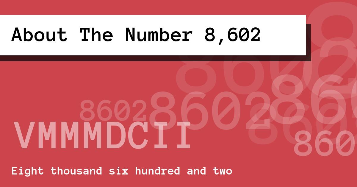 About The Number 8,602