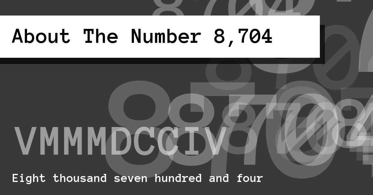 About The Number 8,704