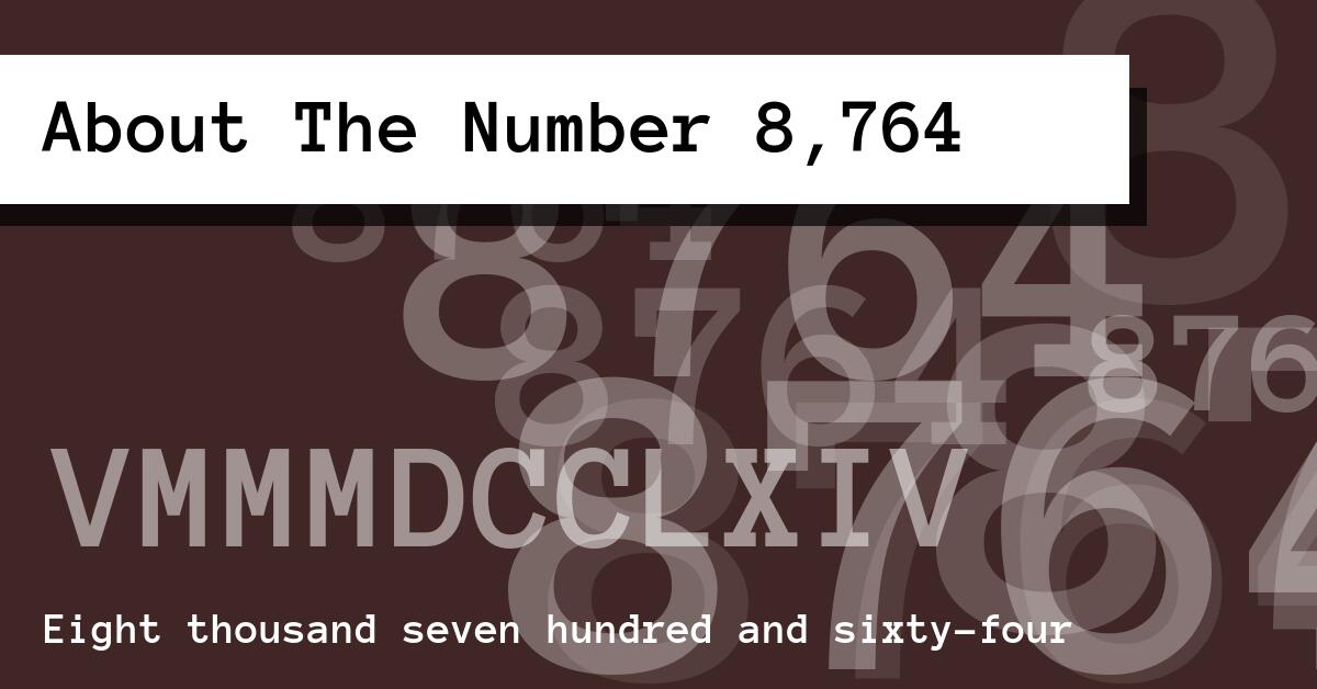 About The Number 8,764