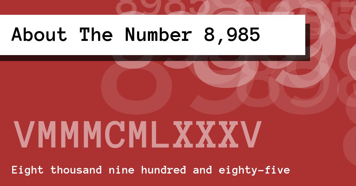 About The Number 8,985