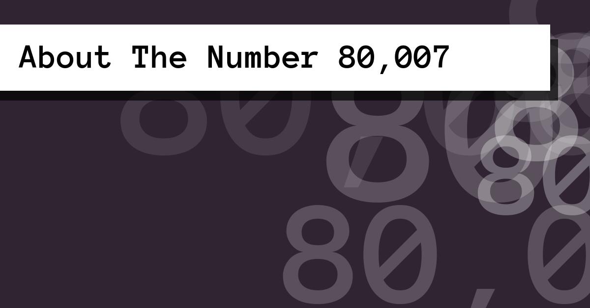 About The Number 80,007