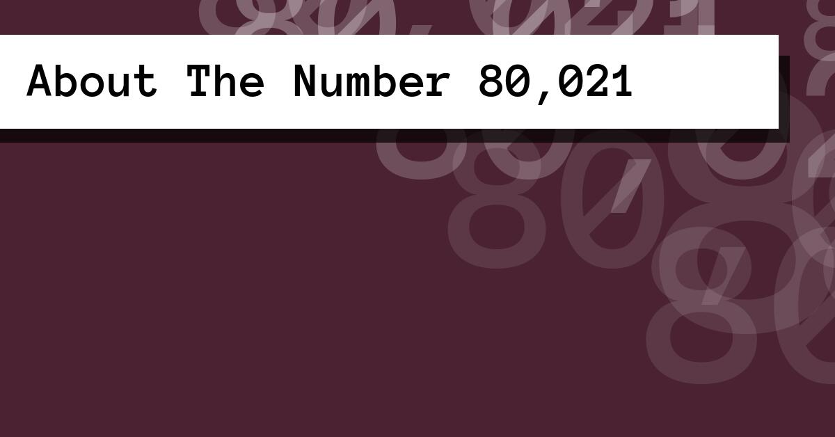 About The Number 80,021