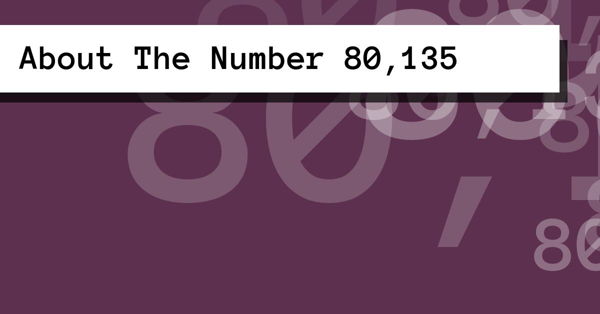 About The Number 80,135