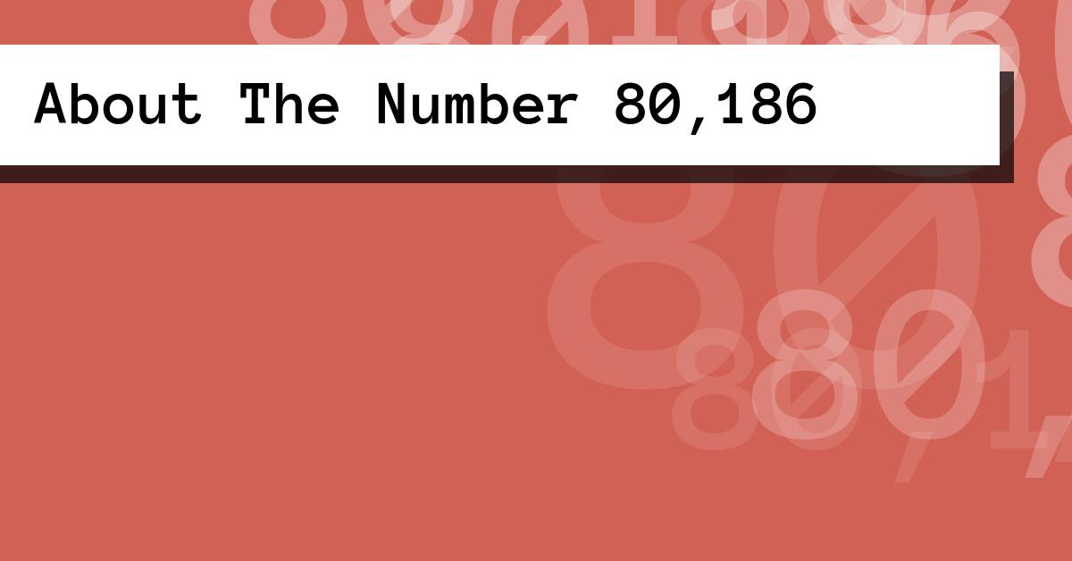 About The Number 80,186