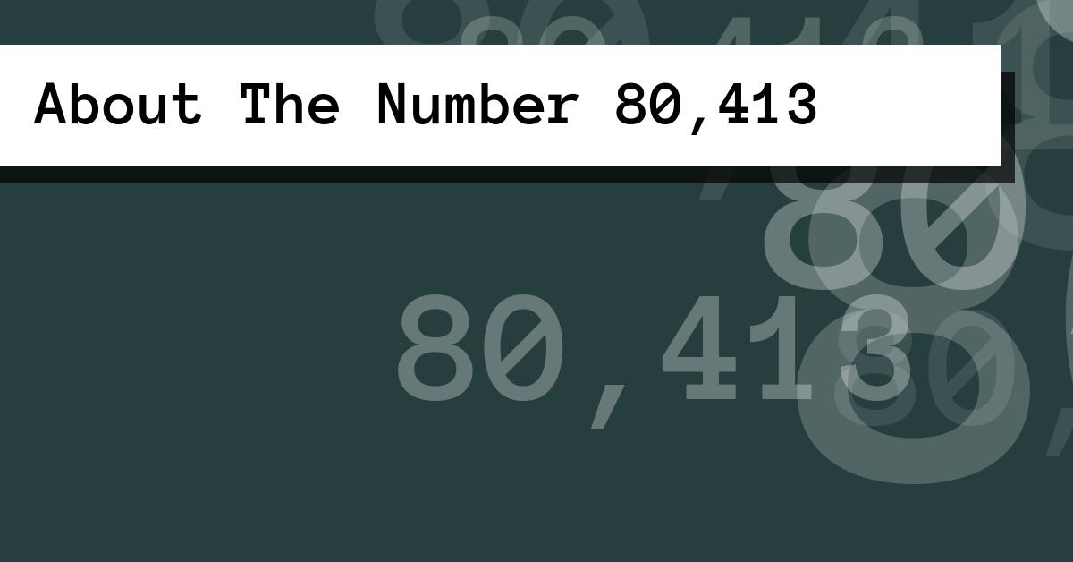 About The Number 80,413