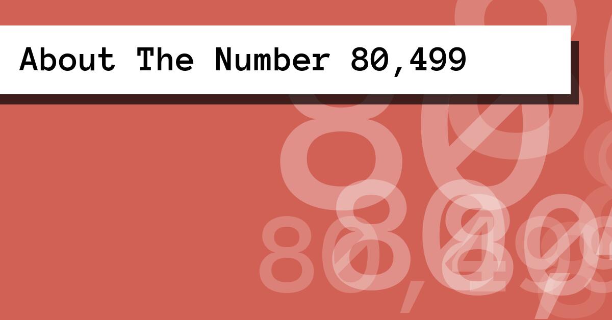 About The Number 80,499