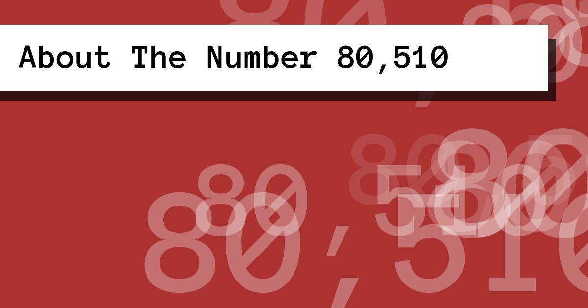 About The Number 80,510