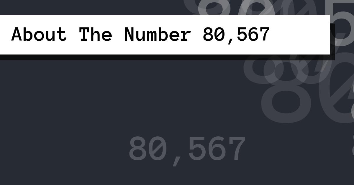 About The Number 80,567