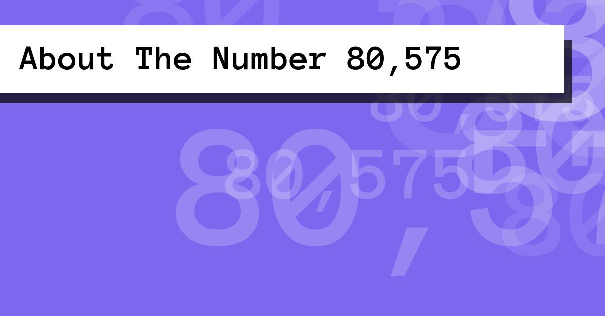 About The Number 80,575