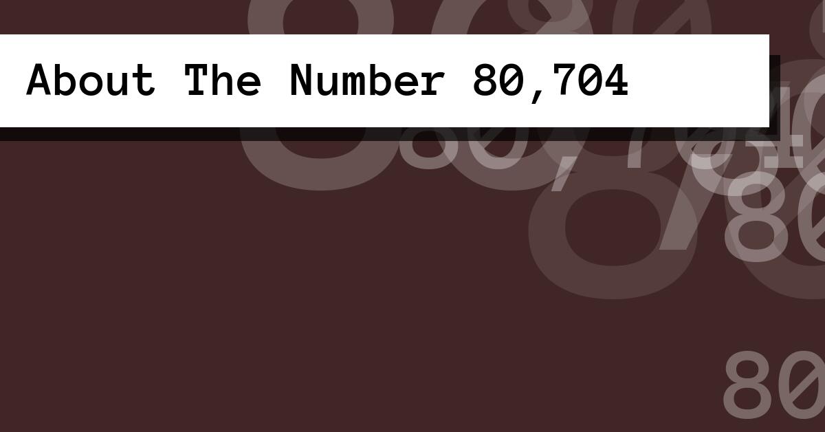 About The Number 80,704