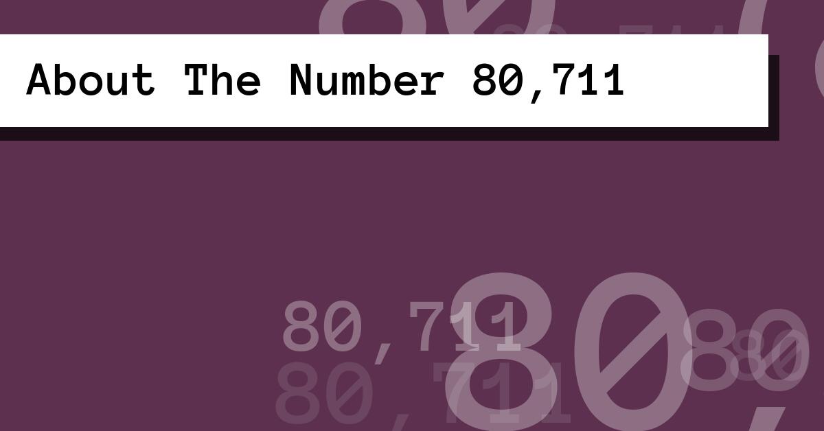About The Number 80,711
