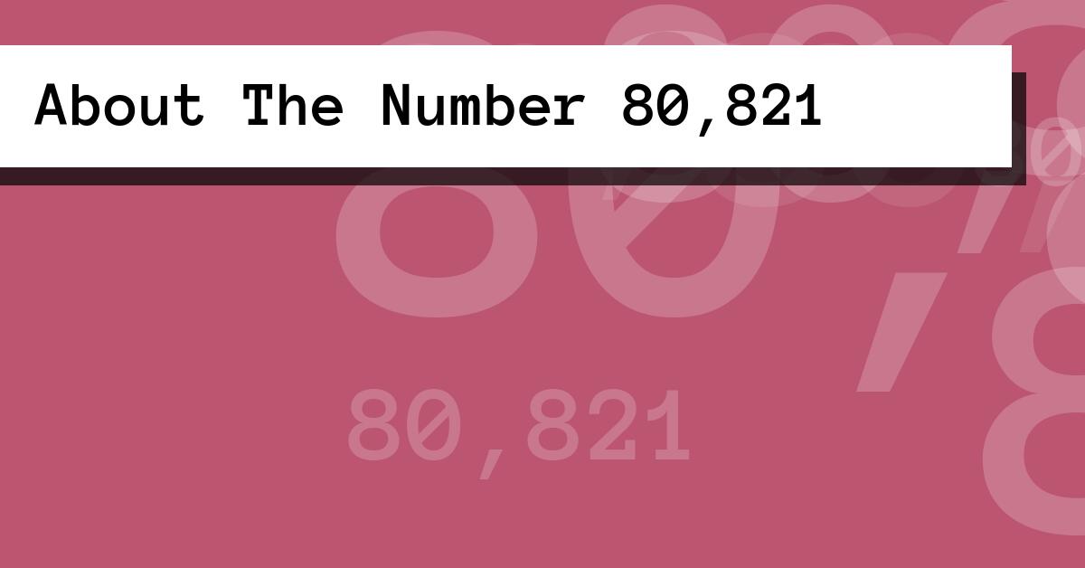 About The Number 80,821