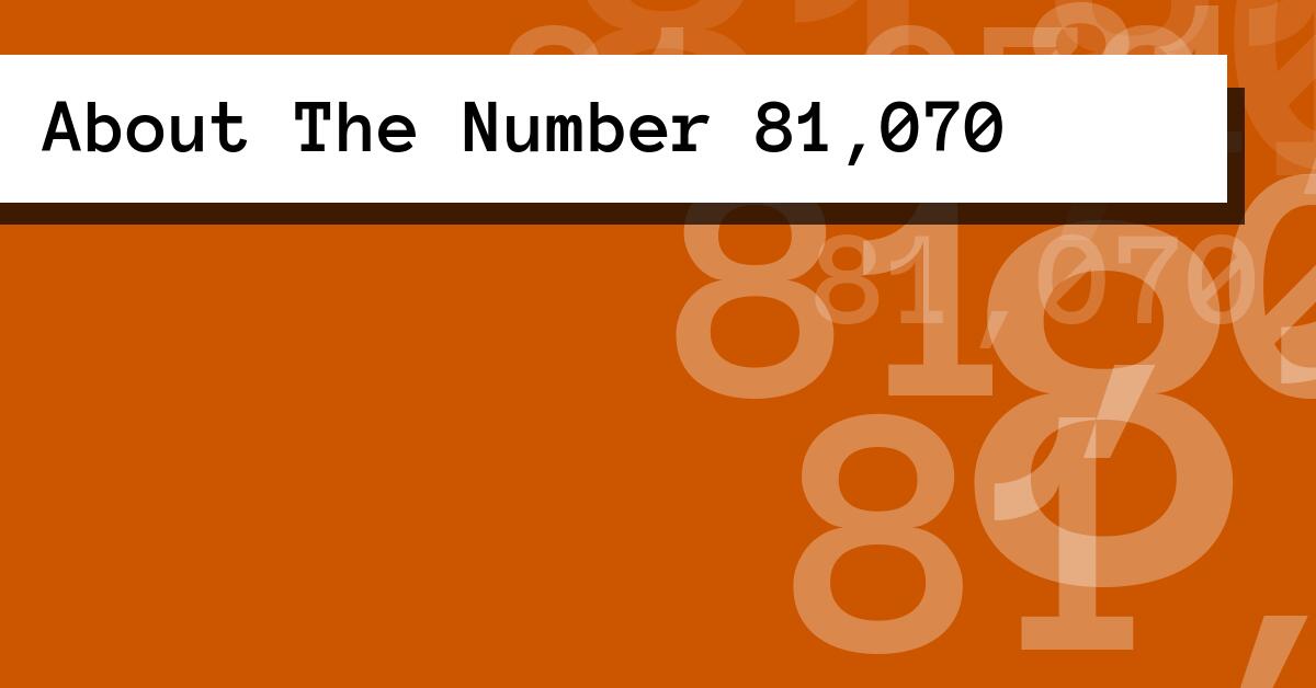 About The Number 81,070