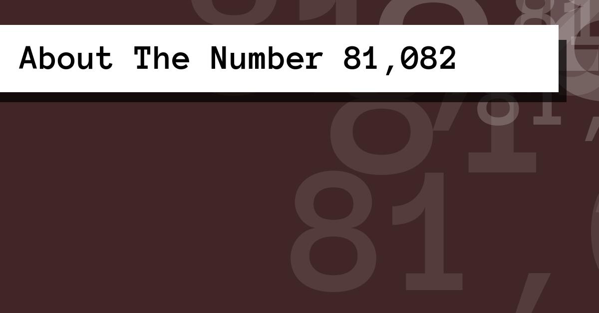 About The Number 81,082