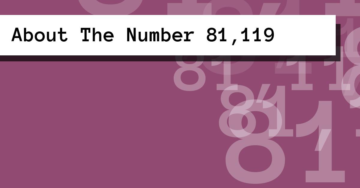 About The Number 81,119