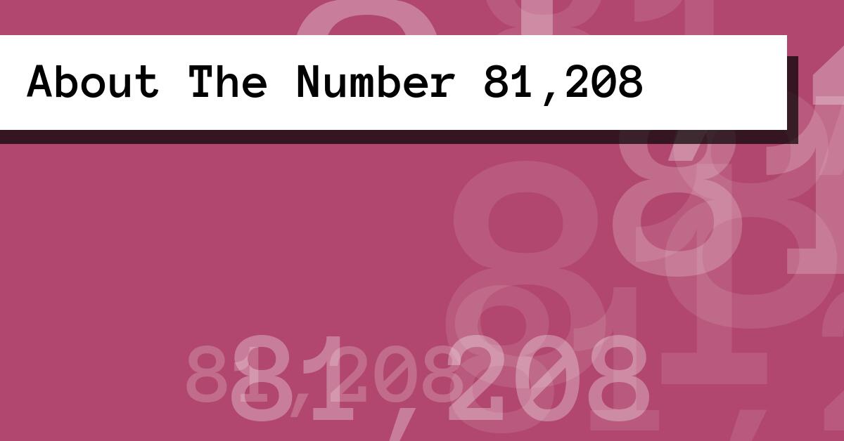 About The Number 81,208